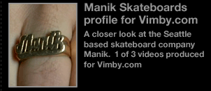 Manik Skateboards "profile for Vimby.com"